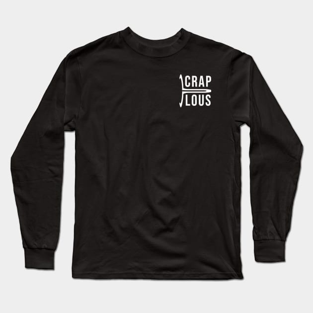 Crapulous Long Sleeve T-Shirt by Crapulous